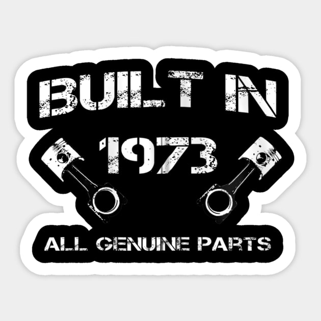 Built in 1973 Car fanatics 47th Birthday Gift ideas Sticker by teudasfemales